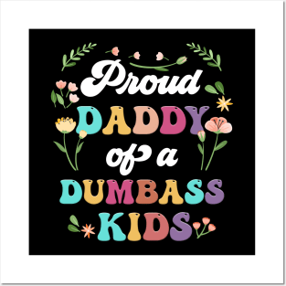 Floral Proud Daddy Of A Few Dumbass Kids Father's Day Posters and Art